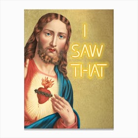 Jesus I saw that Canvas Print