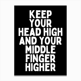 Keep Your Head High And Your Middle Finger Higher |Black And White Canvas Print