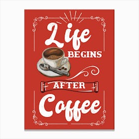 Life Begins After Coffee Canvas Print