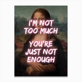 Mona Lisa I'm Not Too Much Canvas Print