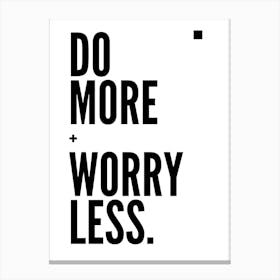 Do More Worry Less Canvas Print