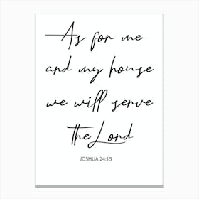 As For Me And My House We Will Serve The Lord Joshua 24 15 Canvas Print