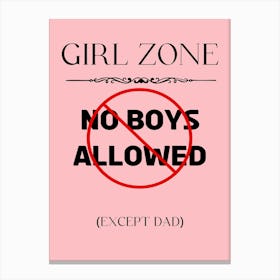 Girl Zone No Boys Allowed Except Dad Canvas Print