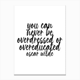 You Can Never Be Overdressed Or Overeducated Canvas Print