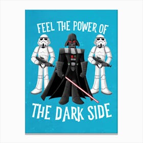 Feel The Power Of The Dark Side Canvas Print