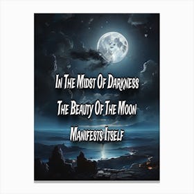 In The Midst Of Darkness The Moon Manifests Itself Canvas Print