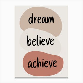 Dream Believe Achieve Canvas Print