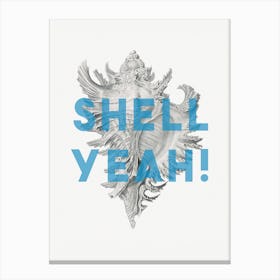 Shell Yeah Canvas Print