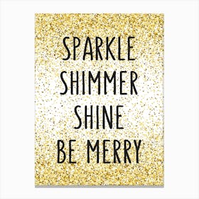 Sparkle Shimmer Shine be merry Xmas typography Canvas Print