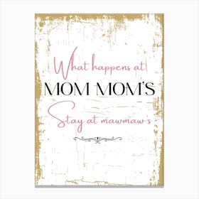 What Happens At Mom'S Stay At Maw Canvas Print