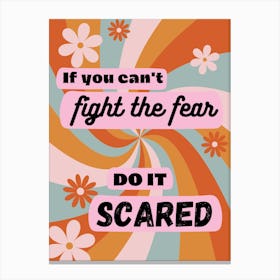 If You Can't Fight The Fear Inspirational Anxiety Quote in Retro Colours Orange Pink Blue Canvas Print