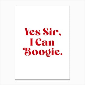 Yes Sir, I Can Boogie Canvas Print