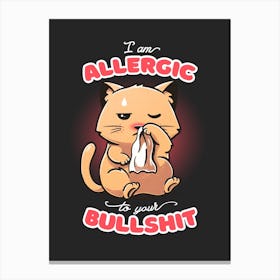Allergic To Your Bullshit Canvas Print