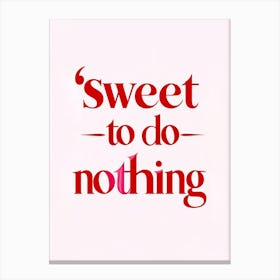 Sweet To Do Nothing Canvas Print