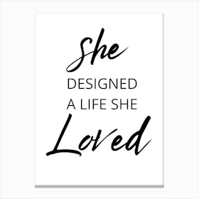 She Designed A Life She Loved Canvas Print