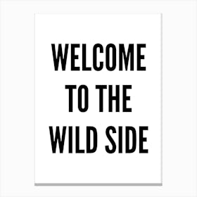Welcome To The Wild Side Typography Canvas Print