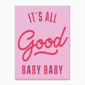 Its All Good Baby Baby! - Cute Rap Lyrics Pink Quote Wall Art Poster Print Canvas Print