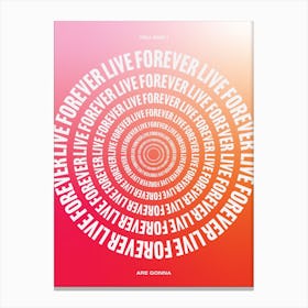 Live Forever Canvas Print