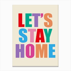 Let’s Stay Home Rainbow Canvas Print
