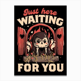 Just Here Waiting For You - Creepy Cute Grim Reaper Gift Canvas Print