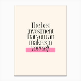 Best Investment That You Can Make In Yourself Canvas Print