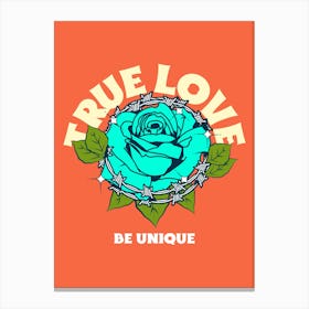 True Love Be Unique Graphics Of Roses Canvas Print