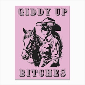 Giddy Up Bitches Canvas Print