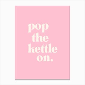 Pop The Kettle On - Pink Kitchen Canvas Print