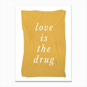 Love Is The Drug - Music Lyric Wall Art Poster Print Canvas Print