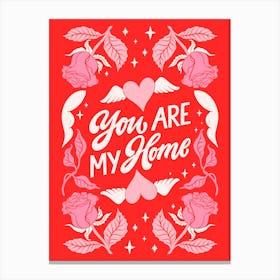 You Are My Home Canvas Print