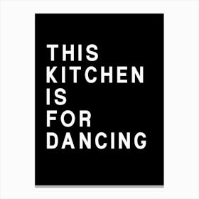 This Kitchen Is For Dancing Black Canvas Print