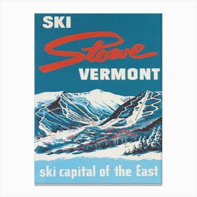 Stowe, Vermont Ski Capital Of The East Vintage Ski Poster Canvas Print