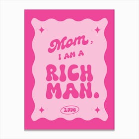 Mom, I am a Rich Man Cher Quote Canvas Print