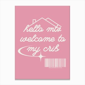 Welcome To My Crib Pink Canvas Print