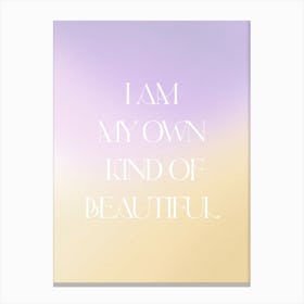I Am My Own Kind Of Beautiful Canvas Print