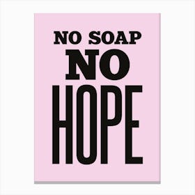 Pastel Pink And Black No Soap No Hope Bathroom Typographic Canvas Print