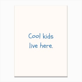 Cool Kids Live Here Blue Quote Poster Canvas Print
