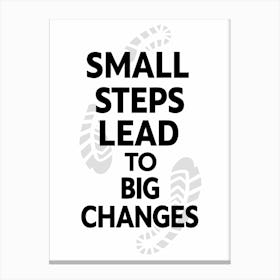 Small Steps Lead To Big Changes Leinwandbilder