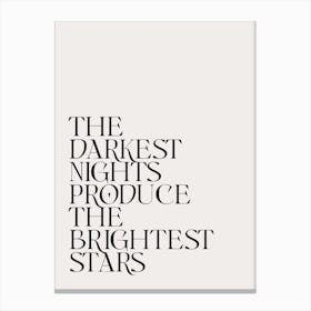 Darkest Nights Produce The Brightest Stars Canvas Print