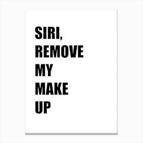 Siri, Remove My Makeup, Funny, Quote, Wall Print Canvas Print