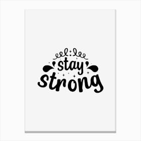 Stay Strong Canvas Print