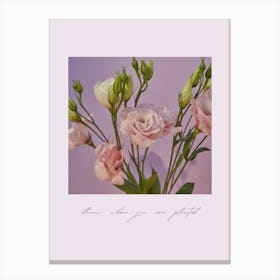 You Are A Flower Canvas Print