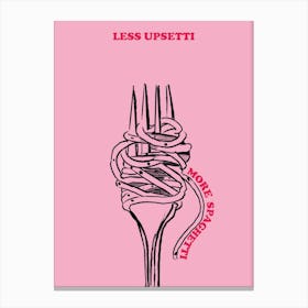 Less Upsetti more spaghetti Canvas Print