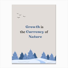 Growth Is The Currency Of Nature Canvas Print