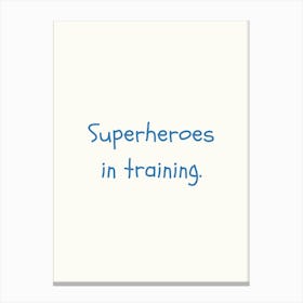 Superheroes In Training Blue Quote Poster Canvas Print