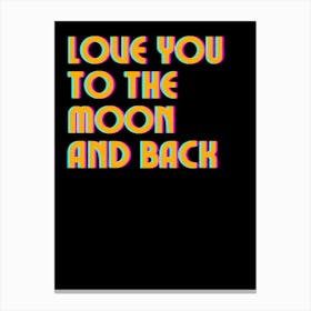 Love You To The Moon And Back Canvas Print