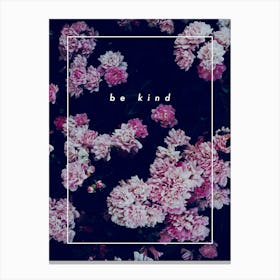 be kind - Botanical Flower Canvas Print