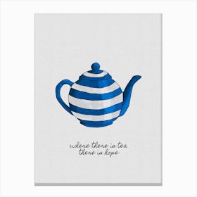 Where There Is Tea Canvas Print