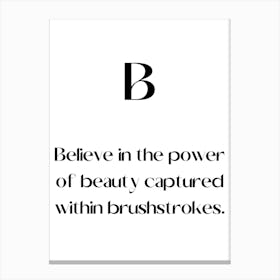 Believe In The Power Of Beauty Captured Within Brushes Strokes.Elegant painting, artistic print. Canvas Print