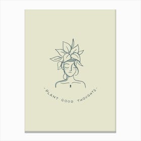 Plant Good Thoughts Canvas Print